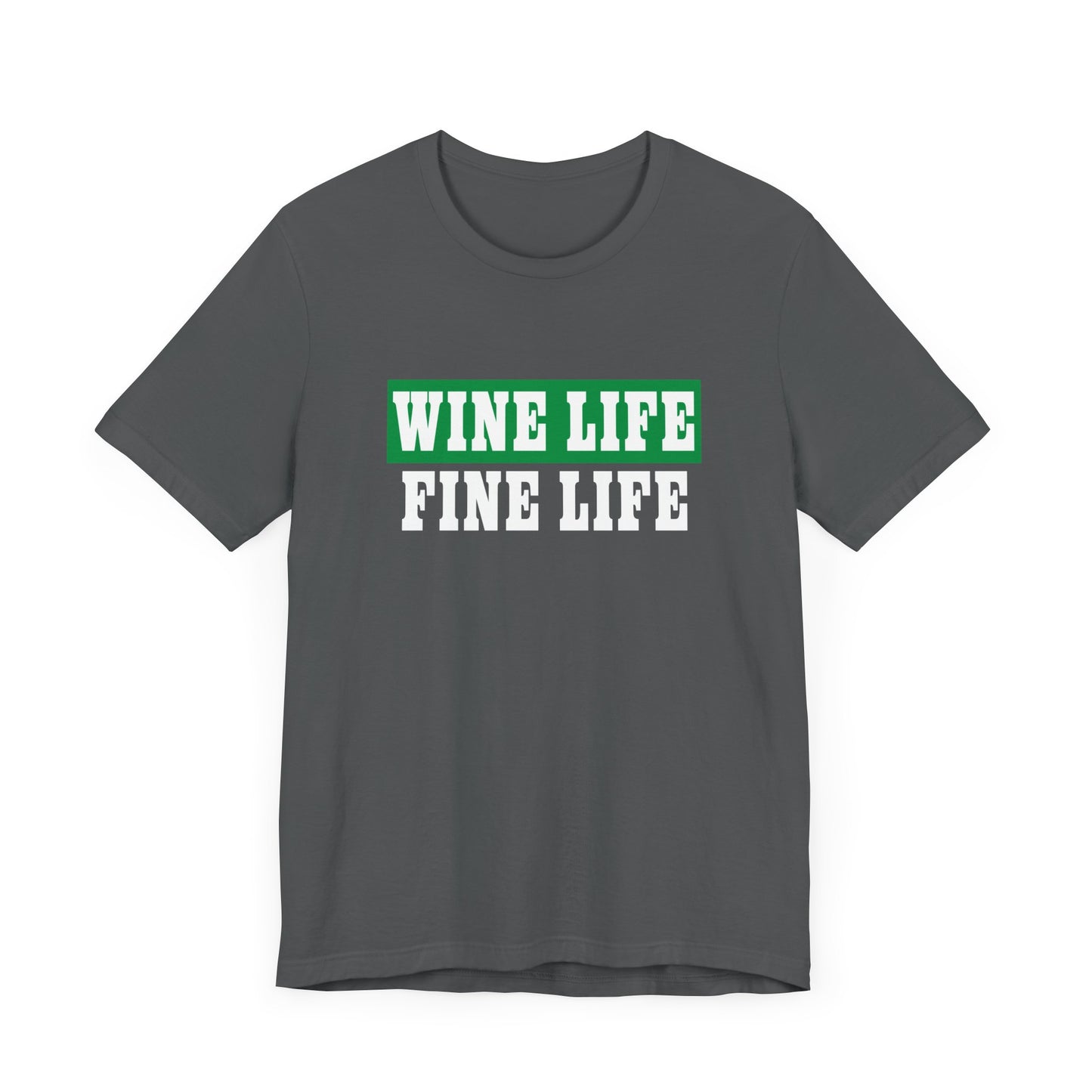 Wine Life Fine Life Unisex Jersey Short Sleeve Tee