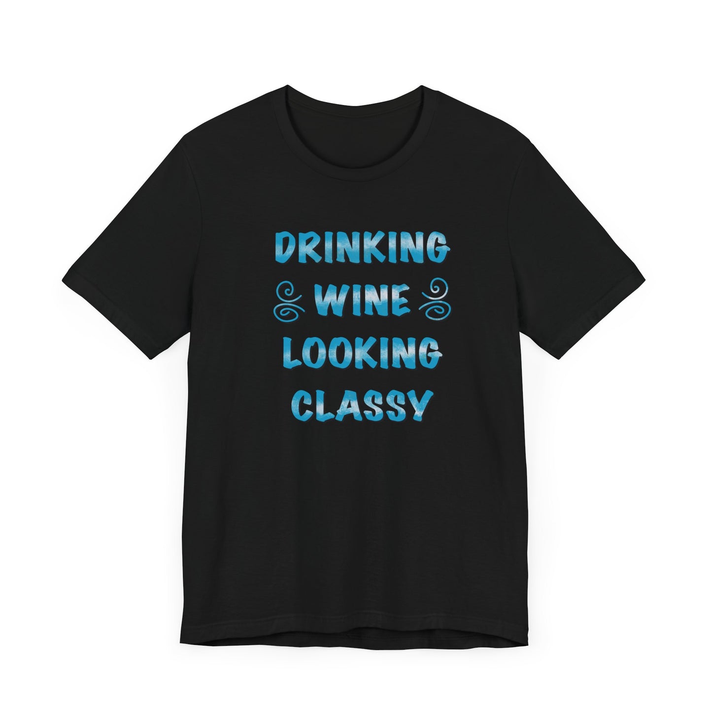 Drinking Wine Looking Classy Unisex Jersey Short Sleeve Tee