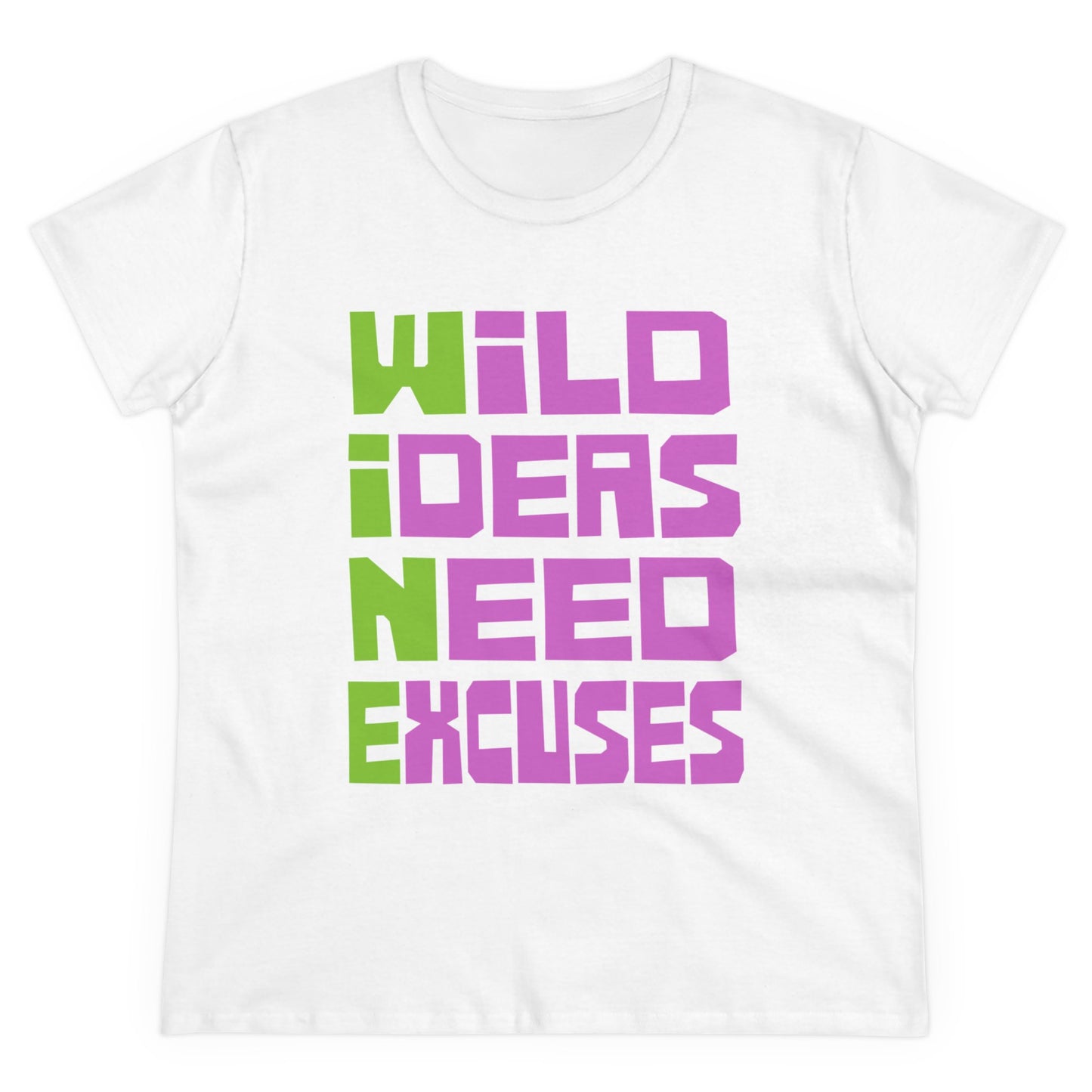 Wild Ideas Need Excuses Women's Midweight Cotton Tee