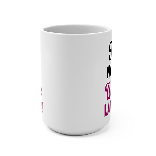 Tea Now, Wine Later  Coffee Mug 15oz