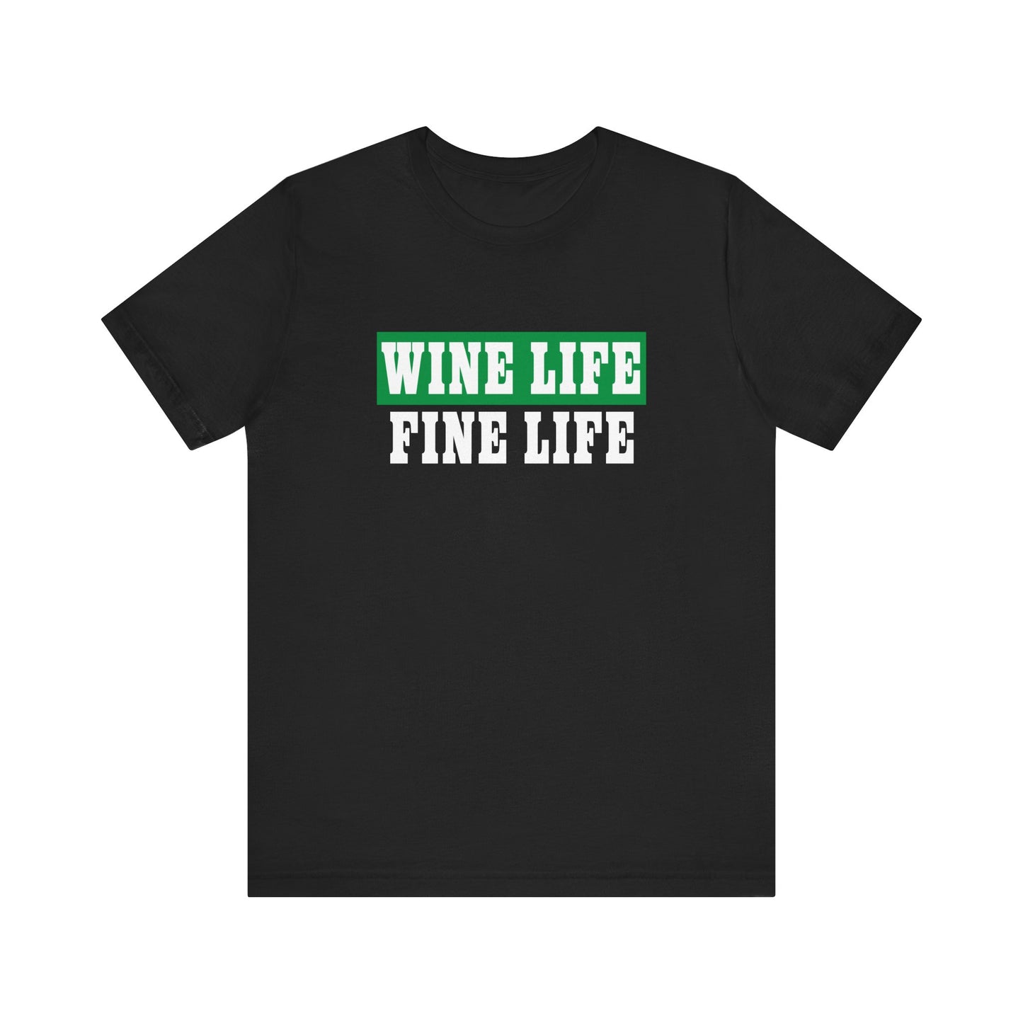 Wine Life Fine Life Unisex Jersey Short Sleeve Tee