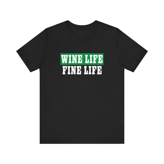 Wine Life Fine Life Unisex Jersey Short Sleeve Tee