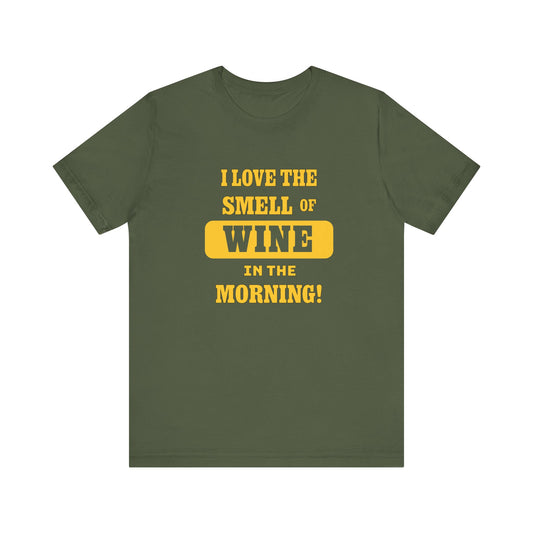 I Love the Smell of Wine in the Morning Unisex Jersey Short Sleeve Tee