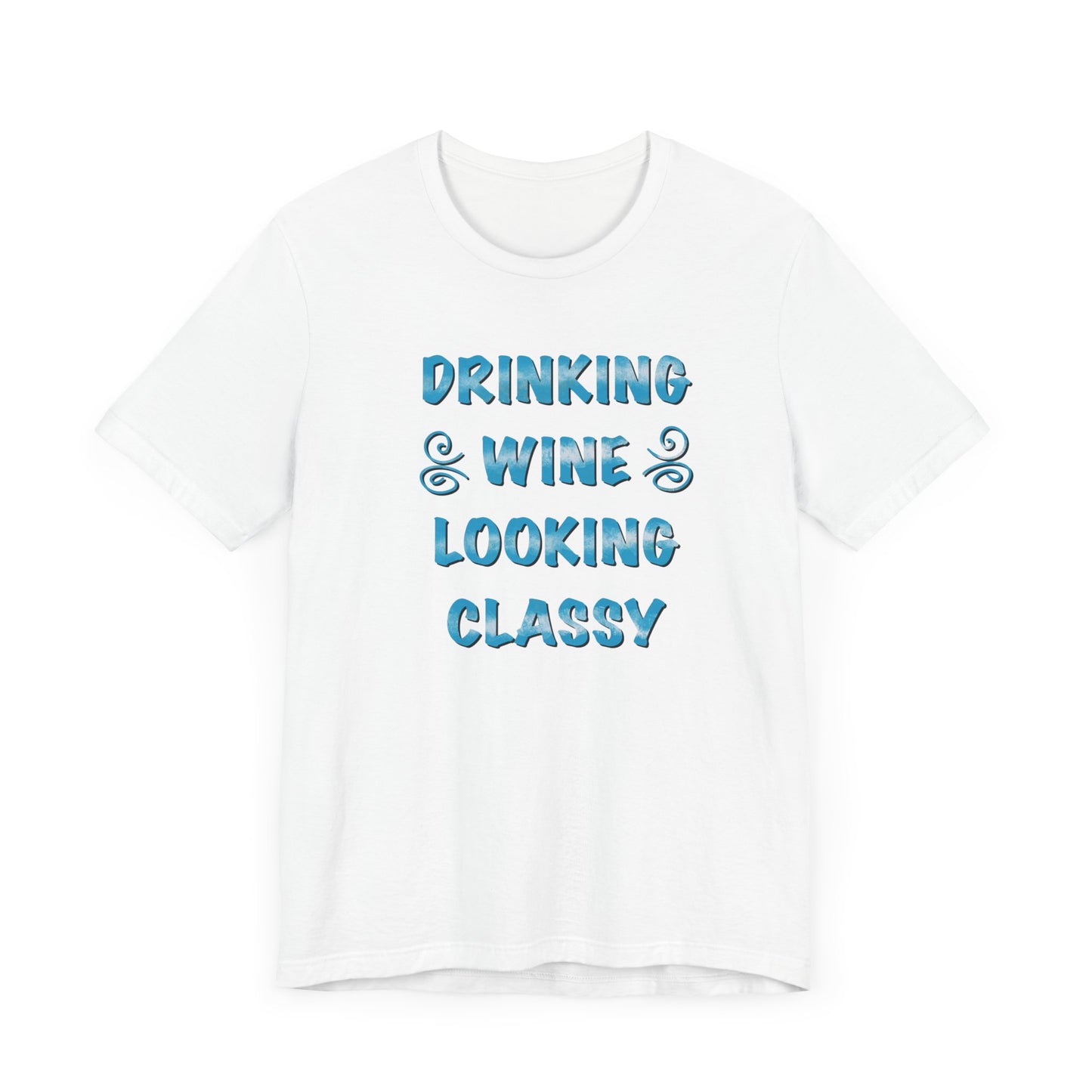 Drinking Wine Looking Classy Unisex Jersey Short Sleeve Tee