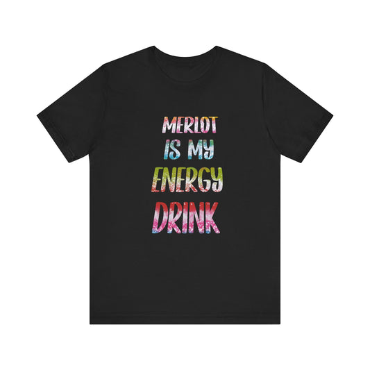 Merlot Is My Energy Drink Unisex Jersey Short Sleeve Tee