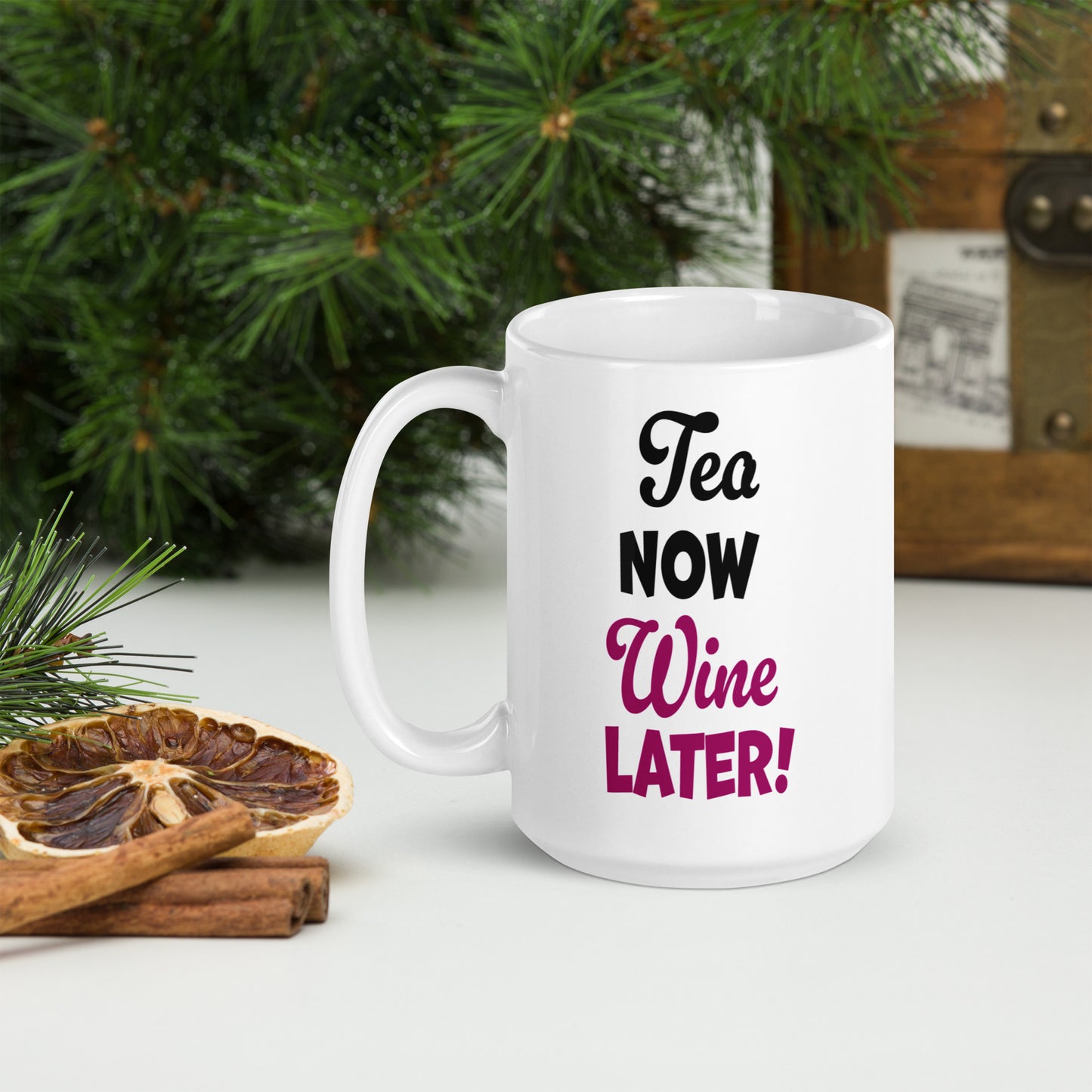 Tea Now, Wine Later. White glossy mug