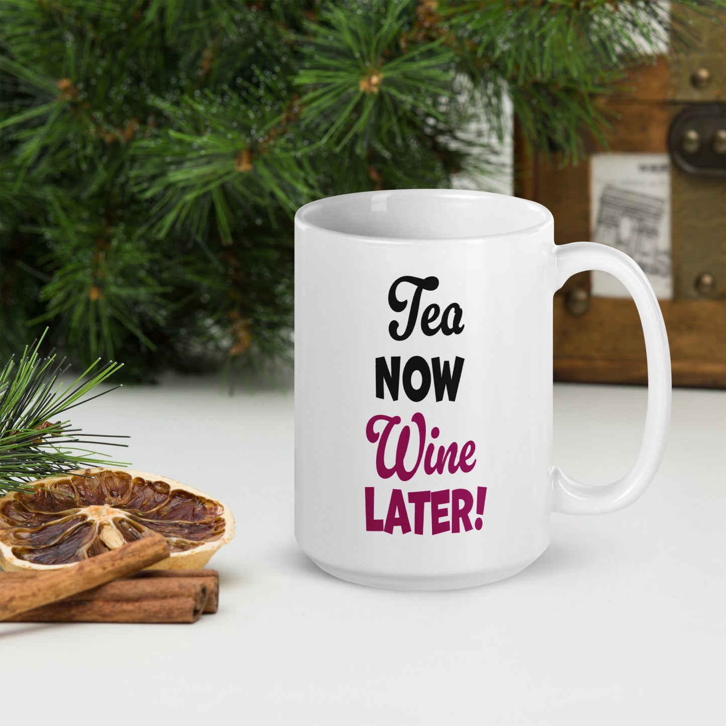 Tea Now, Wine Later. White glossy mug